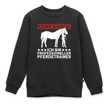 Keine Sorge! Ich Bin Professioneller Pferdetrainer - Kinder Premium Organic Sweatshirt - Schwarz - Vorne - AI Model Kid Female (0cm)