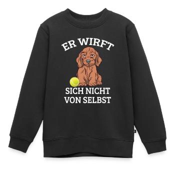 Hund Mit Ball Hundespruch Wirft Nicht Von Selbst - Kinder Premium Organic Sweatshirt - Schwarz - Vorne - AI Model Kid Female (0cm)