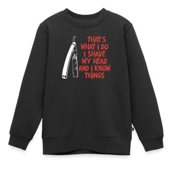 Das ist es, was ich tue - ich rasiere mir den Kopf und weiß Dinge - Kinder Premium Organic Sweatshirt - Schwarz - Vorne - AI Model Kid Female (0cm)