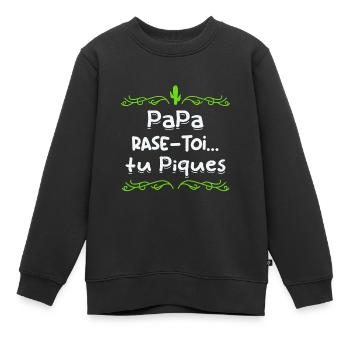Papa rase toi tu piques, - Sweat Premium enfant bio - noir - Devant - AI Model Kid Female (0cm)
