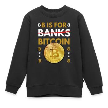 B is for Bitcoin not Banks - Sweat Premium enfant bio - noir - Devant - AI Model Kid Female (0cm)