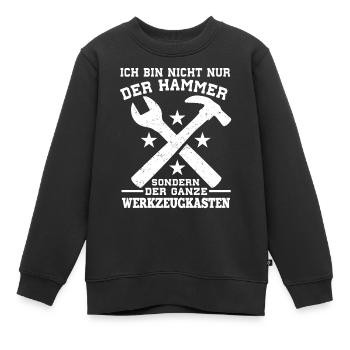 Ich Bin Nicht Nur Der Hammer Der Ganze - Kinder Premium Organic Sweatshirt - Schwarz - Vorne - AI Model Kid Female (0cm)