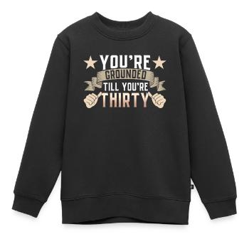 Du Bist Geerdet Bis Du Dreißig Bist Vater Papa - Kinder Premium Organic Sweatshirt - Schwarz - Vorne - AI Model Kid Female (0cm)