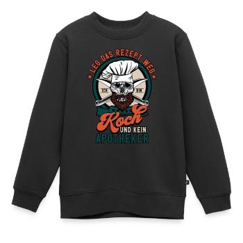 Leg Das Rezept Weg Ich Bin Koch - Kinder Premium Organic Sweatshirt - Schwarz - Vorne - AI Model Kid Female (0cm)