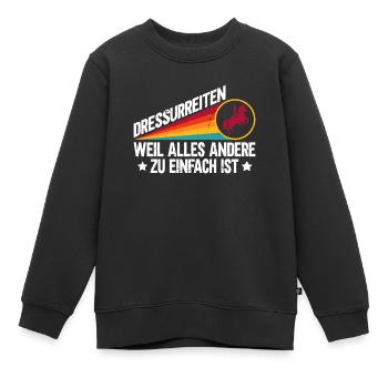Dressage parce que tout le reste est trop facile - Sweat Premium enfant bio - noir - Devant - AI Model Kid Female (0cm)