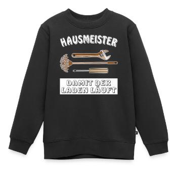 HAUSMEISTER DAMIT DER LADEN LÄUFT - Kinder Premium Organic Sweatshirt - Schwarz - Vorne - AI Model Kid Female (0cm)
