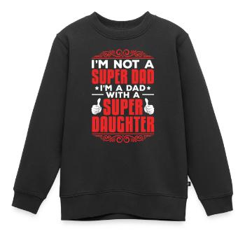 Super Papa Mit Einer Super Tochter Daddy Funny Dad - Kinder Premium Organic Sweatshirt - Schwarz - Vorne - AI Model Kid Female (0cm)