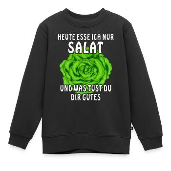 HEUTE ESSE ICH NUR SALAT - Kinder Premium Organic Sweatshirt - Schwarz - Vorne - AI Model Kid Female (0cm)