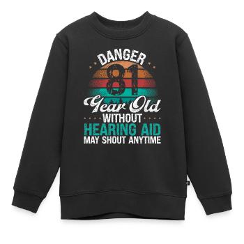 81 Birthday Idea Humor May Shout Funny 81 Year Old - Kinder Premium Organic Sweatshirt - Schwarz - Vorne - AI Model Kid Female (0cm)