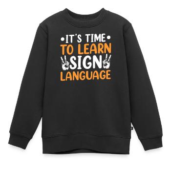 Es Ist Zeit Gebärdensprache Zu Lernen Gebärden - Kinder Premium Organic Sweatshirt - Schwarz - Vorne - AI Model Kid Female (0cm)