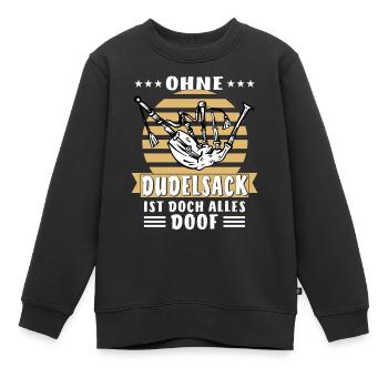 OHNE DUDELSACK IST DOCH ALLES DOOF - Kinder Premium Organic Sweatshirt - Schwarz - Vorne - AI Model Kid Female (0cm)