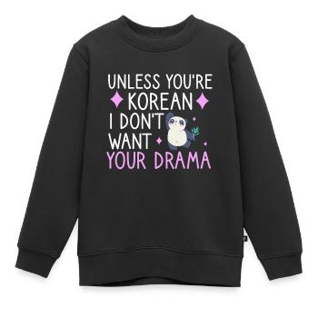 Wenn Sie Kein Koreaner Sind, Will Ich Ihr Drama - Kinder Premium Organic Sweatshirt - Schwarz - Vorne - AI Model Kid Female (0cm)