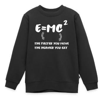 E = MC² - plus vous êtes rapide... - Sweat Premium enfant bio - noir - Devant - AI Model Kid Female (0cm)