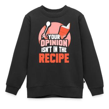 Ihre Meinung Ist Nicht Im Rezept Enthalten Mama - Kinder Premium Organic Sweatshirt - Schwarz - Vorne - AI Model Kid Female (0cm)