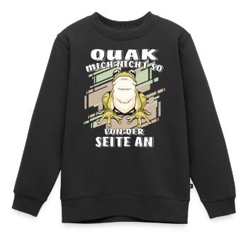 FROSCH QUAK MICH NICHT SO VON DER SEITE AN - Kinder Premium Organic Sweatshirt - Schwarz - Vorne - AI Model Kid Female (0cm)