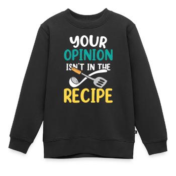 Ihre Meinung Ist Nicht Im Rezept Enthalten Mama - Kinder Premium Organic Sweatshirt - Schwarz - Vorne - AI Model Kid Female (0cm)