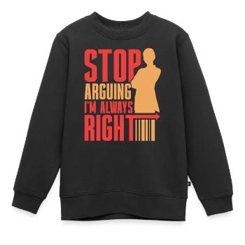 Arrêtez de vous disputer, j’ai toujours raison - Sweat Premium enfant bio - noir - Devant - AI Model Kid Female (0cm)