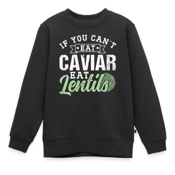 Si vous ne mangez pas de caviar peut manger des lentilles - Sweat Premium enfant bio - noir - Devant - AI Model Kid Female (0cm)