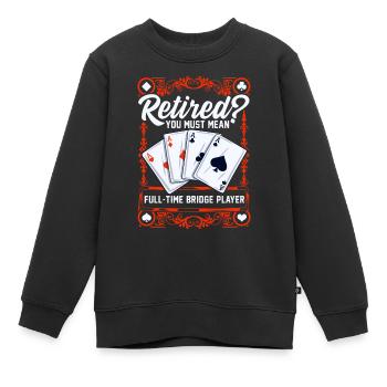 Vollzeit bridge spieler Im Ruhestand Bridge Karten - Kinder Premium Organic Sweatshirt - Schwarz - Vorne - AI Model Kid Female (0cm)
