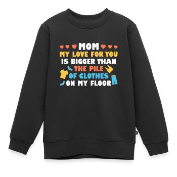 Mommy My Love For You Is Bigger Than The Pile Of - Kinder Premium Organic Sweatshirt - Schwarz - Vorne - AI Model Kid Female (0cm)