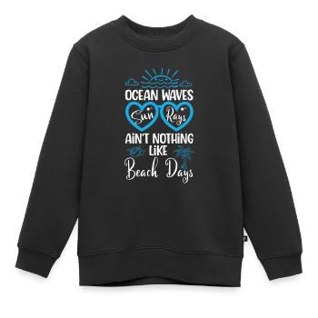 Ocean Waves Sun Rays Ain't Nothing Like Beach Days - Kinder Premium Organic Sweatshirt - Schwarz - Vorne - AI Model Kid Female (0cm)
