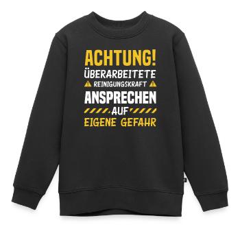 Putzfrau Ansprechen Auf Eigene Gefahr - Kinder Premium Organic Sweatshirt - Schwarz - Vorne - AI Model Kid Female (0cm)