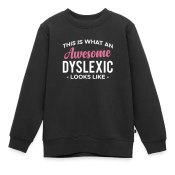 This Is What An Awesome Dyslexia Looks Like - Kinder Premium Organic Sweatshirt - Schwarz - Vorne - AI Model Kid Female (0cm)