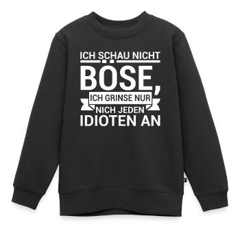 Ich Schau Nicht Böse Ich Grinse Nur Nicht Jeden - Kinder Premium Organic Sweatshirt - Schwarz - Vorne - AI Model Kid Female (0cm)