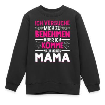 Ich Versuche Mich Zu Benehmen Aber Ich Komme Nach - Kinder Premium Organic Sweatshirt - Schwarz - Vorne - AI Model Kid Female (0cm)