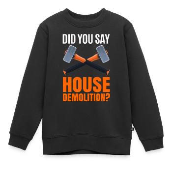 House Destruction Renovation Gift - Kids Premium Organic Sweatshirt - black - Front - AI Model Kid Female (0cm)