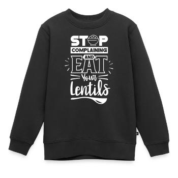 Arrêtez de pleurnicher et mangez votre lentille de lentilles - Sweat Premium enfant bio - noir - Devant - AI Model Kid Female (0cm)