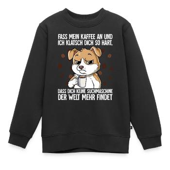 Fass mein Kaffee an und ich klatsch dich Kaffee - Kinder Premium Organic Sweatshirt - Schwarz - Vorne - AI Model Kid Female (0cm)