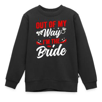 Aus Dem Weg Ich Bin Die Braut Bräute Hochzeit - Kinder Premium Organic Sweatshirt - Schwarz - Vorne - AI Model Kid Female (0cm)