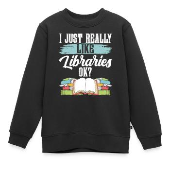 I just like libraries very ok library - Kids Premium Organic Sweatshirt - black - Front - AI Model Kid Female (0cm)