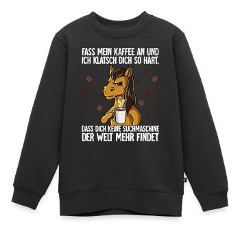 Fass mein Kaffee an und ich klatsch dich Kaffee - Kinder Premium Organic Sweatshirt - Schwarz - Vorne - AI Model Kid Female (0cm)