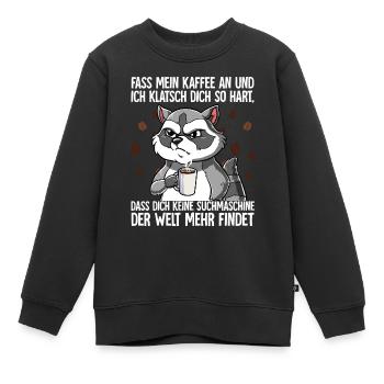 Fass mein Kaffee an und ich klatsch dich Kaffee - Kinder Premium Organic Sweatshirt - Schwarz - Vorne - AI Model Kid Female (0cm)