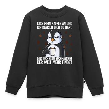 Fass mein Kaffee an und ich klatsch dich Kaffee - Kinder Premium Organic Sweatshirt - Schwarz - Vorne - AI Model Kid Female (0cm)