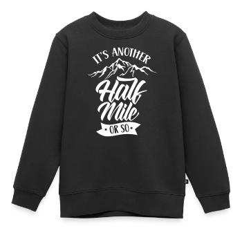 Es Ist Noch Eine Halbe Meile Oder So Wanderung - Kinder Premium Organic Sweatshirt - Schwarz - Vorne - AI Model Kid Female (0cm)