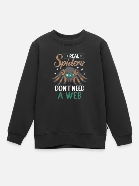 Real Spiders Don't Need A Web, Springspinne - Kinder Premium Organic Sweatshirt - Schwarz