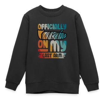 Officially on my last arm - Kinder Premium Organic Sweatshirt - Schwarz - Vorne - AI Model Kid Female (0cm)