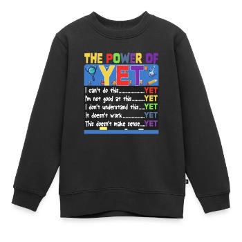 The Power Of Yet Elementary School Motivational - Kids Premium Organic Sweatshirt - black - Front - AI Model Kid Female (0cm)