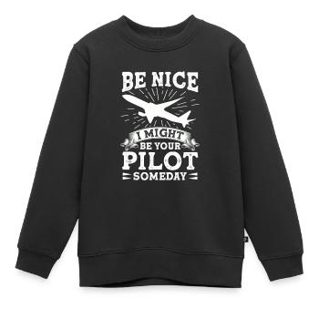 Sei Nett, Eines Tages Bin Ich Dein Pilot Witzig - Kinder Premium Organic Sweatshirt - Schwarz - Vorne - AI Model Kid Female (0cm)