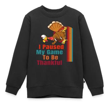 I Paused My Game To Be Thankful - Kinder Premium Organic Sweatshirt - Schwarz - Vorne - AI Model Kid Female (0cm)