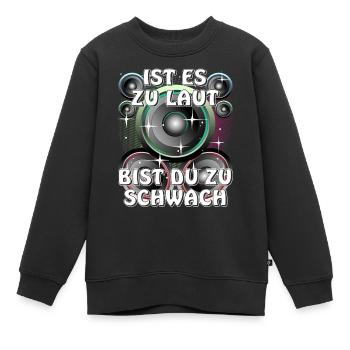 LAUTSPRECHER IST ES ZU LAUT BIST DU ZU SCHWACH - Kinder Premium Organic Sweatshirt - Schwarz - Vorne - AI Model Kid Female (0cm)