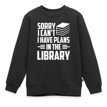 Kann Nicht Ich Habe Pläne In Der Bibliothek Bücher - Kinder Premium Organic Sweatshirt - Schwarz - Vorne - AI Model Kid Female (0cm)