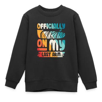 Officially on my last arm - Kinder Premium Organic Sweatshirt - Schwarz - Vorne - AI Model Kid Female (0cm)