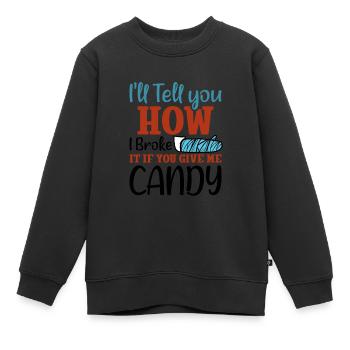 I'll Tell You How I Broke It If You Give Me Candy - Kinder Premium Organic Sweatshirt - Schwarz - Vorne - AI Model Kid Female (0cm)