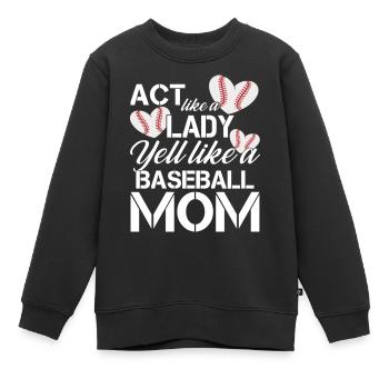 Act Like a Lady Yell Like a Baseball Mom - Kinder Premium Organic Sweatshirt - Schwarz - Vorne - AI Model Kid Female (0cm)