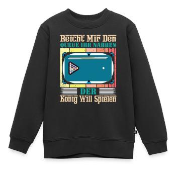 Reicht Mir Den Queue Ihr Narren Billard Pool - Kinder Premium Organic Sweatshirt - Schwarz - Vorne - AI Model Kid Female (0cm)