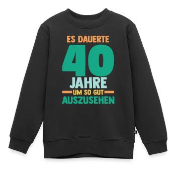 Vierzig Vierzigster 40 Jahre Geburtstag - Kinder Premium Organic Sweatshirt - Schwarz - Vorne - AI Model Kid Female (0cm)